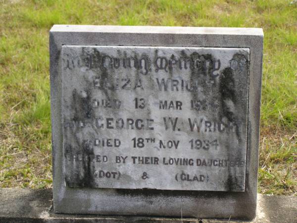 Eliza WRIGHT,  | died 13 Mar 1934;  | George W. WRIGHT,  | died 18 Nov 1934;  | erected by daughters Dot & Glad;  | Nikenbah Aalborg Danish Cemetery, Hervey Bay  | 