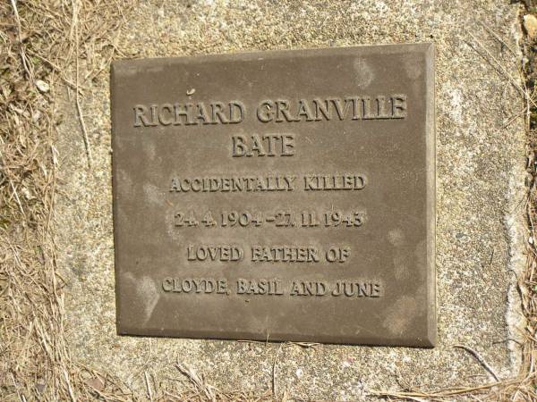Richard Granville BATE,  | accidentally killed,  | 24-4-1904 - 27-11-1943,  | father of Cloyde, Basil & June;  | Nikenbah Aalborg Danish Cemetery, Hervey Bay  | 