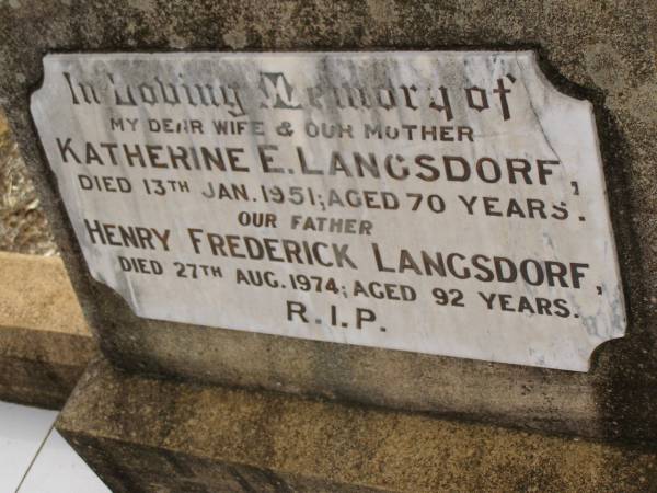 Katherine E. LANGSDORF,  | died 13 Jan 1951 aged 70 years,  | wife mother;  | Henry Frederick LANGSDORF,  | died 27 Aug 1974 aged 92 years,  | father;  | Nobby cemetery, Clifton Shire  | 