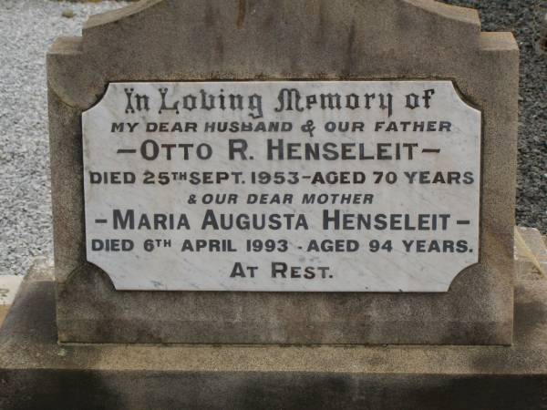 Otto R. HENSELEIT,  | died 25 Sept 1953 aged 70 years,  | husband father;  | Maria Augusta HENSELEIT,  | died 6 April 1993 aged 94 years,  | mother;  | Nobby cemetery, Clifton Shire  | 