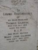 Thomas GILBRIDE, died 17 July 1916 aged 40 years, husband; Mary Jane GILBRIDE, died 28 Nov 1947 aged 66 years, mother; Nobby cemetery, Clifton Shire 
