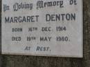 
Margaret DENTON,
born 16 Dec 1914,
died 19 May 1980,
sister;
Nobby cemetery, Clifton Shire
