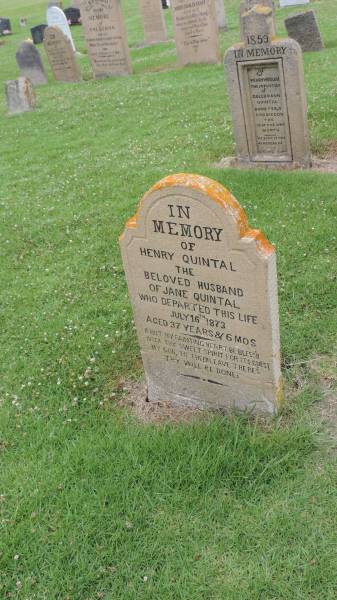 Henry QUINTAL  | husband of Jane QUINTAL  | d: 16 Jul 1873, aged 37 yr, 6 mo  |   | Perry Winslow (QUINTAL)  | son of Caleb and Ann QUINTAL  | b: 9 Feb 1859  | d: 15 Feb 1859  |   | Norfolk Island Cemetery  | 