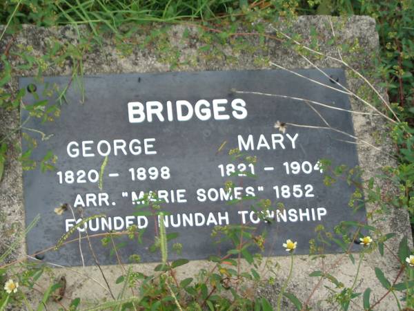 George Bridges  | 1820-1898  |   | Mary Bridges  | 1821-1904  |   | Arr  Marie Somes  1852  | Founded Nundah township  |   | Nundah / German Station Cemetery: (Albury/Bridges relatives)  |   | 