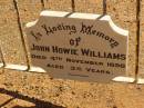 
John Howie WILLIAMS (d: 4 Nov 1898, aged 3 and a half),
Pioneer Cemetery, 
Oodnadatta,
South Australia
