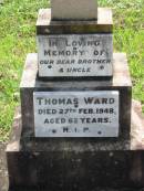 Thomas WARD, brother uncle, died 27 Feb 1948 aged 62 years; St James Catholic Cemetery, Palen Creek, Beaudesert Shire 