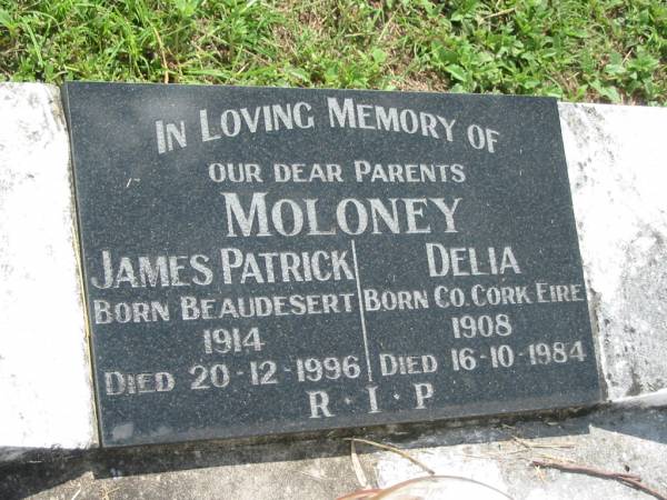 parents;  | James Patrick MOLONEY,  | born Beaudesert 1914 died 20-12-1996;  | Delia MOLONEY,  | born Co. Cork Eire 1908 died 16-10-1984;  | St James Catholic Cemetery, Palen Creek, Beaudesert Shire  | 