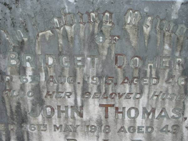 Bridget DOHERTY,  | died 6 Aug 1915 aged 46 years;  | John Thomas, husband,  | died 26 May 1918 aged 49 years;  | St James Catholic Cemetery, Palen Creek, Beaudesert Shire  | 