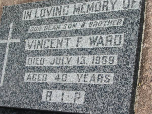 Vincent F. WARD, son brother,  | died 13 July 1969 aged 40 years;  | St James Catholic Cemetery, Palen Creek, Beaudesert Shire  | 