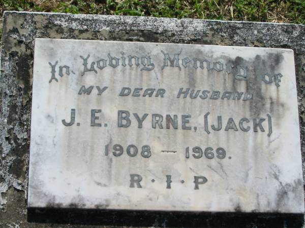 J.E. (Jack) BYRNE, husband,  | 1908 - 1969;  | St James Catholic Cemetery, Palen Creek, Beaudesert Shire  | 