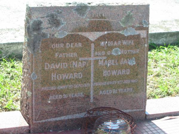 David (Nap) HOWARD, father,  | died 1 Sept 1973 aged 91 years;  | Mabel Jan HOWARD,  | died 11 June 1967 aged 81 years;  | St James Catholic Cemetery, Palen Creek, Beaudesert Shire  | 