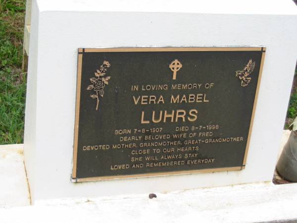 Vera Mabel LUHRS, born 7-8-1907 died 8-7-1998, wife of Fred, mother grandmother great-grandmother;  | Peachester Cemetery, Caloundra City  | 