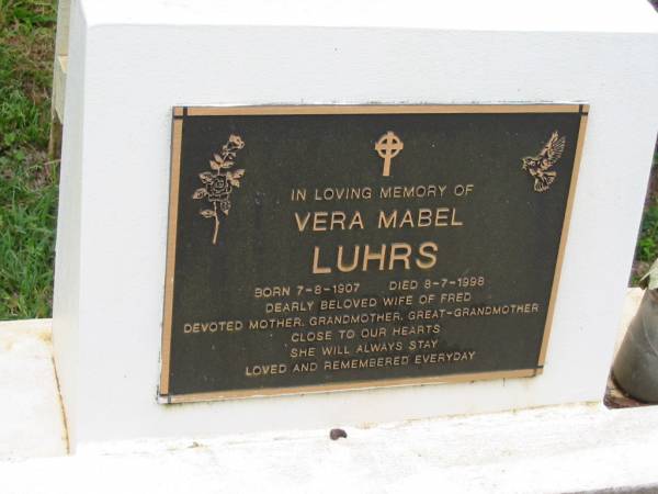 Vera Mabel LUHRS, born 7-8-1907 died 8-7-1998, wife of Fred, mother grandmother great-grandmother;  | Peachester Cemetery, Caloundra City  | 