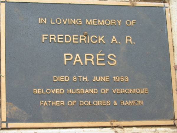 Frederick A.R. PARES, died 8 June 1953, husband of Veronique, father of Dolores & Ramon;  | Peachester Cemetery, Caloundra City  | 