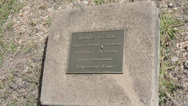 James LESLIE  | b: Rhynie, Scotland 15 Dec 1863  | d: 9 Mar 1939  |   | son of Jane RIDDLE and Alexander LESLIE  |   | Peak Downs Memorial Cemetery / Capella Cemetery  | 