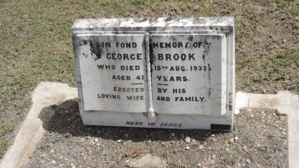 George BROOK  | d: 15 Aug 1932 aged 41  | erected by wife and family  |   | Peak Downs Memorial Cemetery / Capella Cemetery  | 