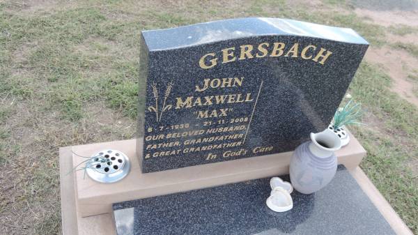 John Maxwell GERSBACH (Max)  | b: 8 Jul 1930  | d: 21 Nov 2008  |   | Peak Downs Memorial Cemetery / Capella Cemetery  | 