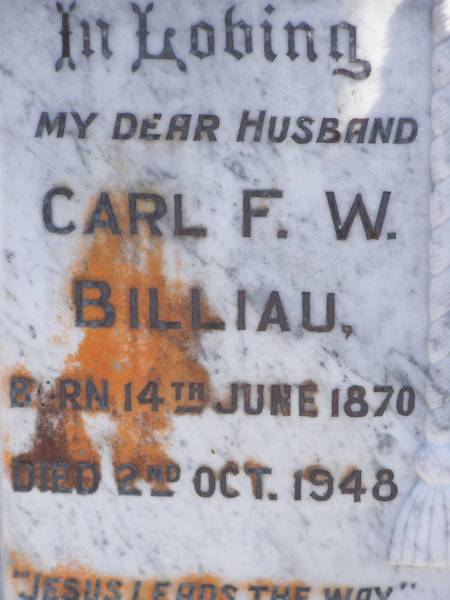 Carl F.W. BILLIAU,  | husband,  | born 14 June 1870,  | died 2 Oct 1948;  | Pauline Anna BILLIAU,  | died 22 Sept 1976 aged 88 years;  | Pimpama Island cemetery, Gold Coast  | 