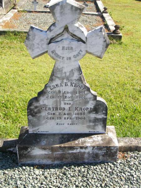 Erna B. KROPP,  | born 11 Aug 1901,  | died 25 Nov 1901;  | Gertrud E. KROPP,  | born 2 Aug 1895,  | died 15 Apr 1904;  | Pimpama Island cemetery, Gold Coast  | 