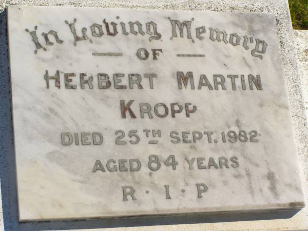 Herbert Martin KROPP,  | died 25 Sept 1982 aged 84 years;  | Pimpama Island cemetery, Gold Coast  | 