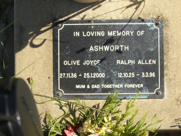 Olive Joyce ASHWORTH,  | 27-11-36 - 25-1-2000,  | mum;  | Ralph Allen ASHWORTH,  | 12-10-25 - 3-3-96,  | dad;  | Pimpama Island cemetery, Gold Coast  | 