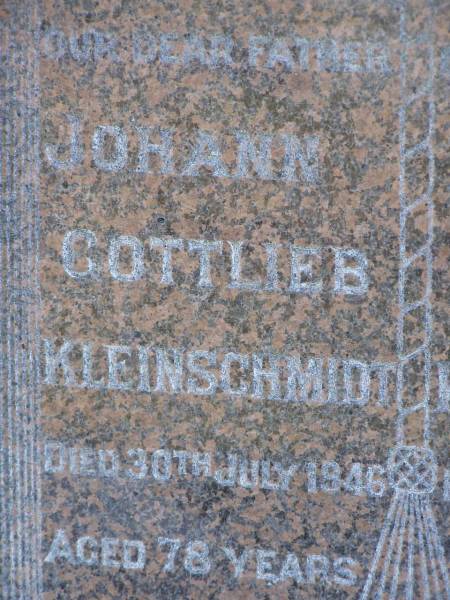 Johann Gottleib KLEINSCHMIDT,  | father,  | died 30 July 1946 aged 78 years;  | Anne Louise KLEINSCHMIDT,  | mother,  | died 3 Feb 1948 aged 72 years;  | Pimpama Island cemetery, Gold Coast  | 