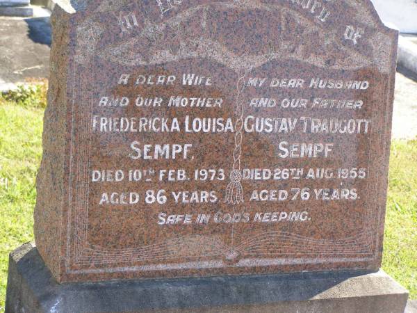 Friedericka Louisa SEMPF,  | wife mother,  | died 10 Feb 1973 aged 86 years;  | Gustav Traugott SEMPF,  | husband father,  | died 26 Aug 1955 aged 76 years;  | Pimpama Island cemetery, Gold Coast  | 