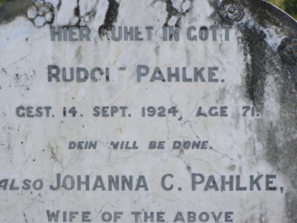 Rudolf PAHLKE,  | died 14 Sept 1924 aged 71 years;  | Johanna C. PAHLKE,  | wife,  | died 5 March 1949 aged 91 years;  | Pimpama Island cemetery, Gold Coast  | 