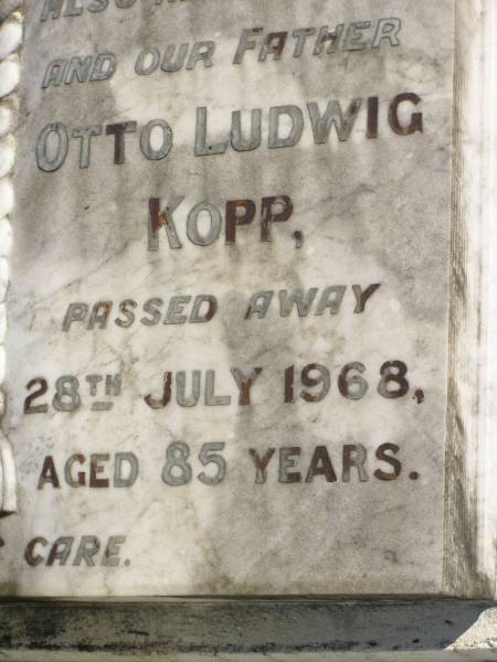 Emily Auguste KOPP,  | wife mother,  | died 23 Dec 1960 aged 78 years;  | Otto Ludwig KOPP,  | husband father,  | died 28 July 1968 aged 85 years;  | Pimpama Island cemetery, Gold Coast  | 