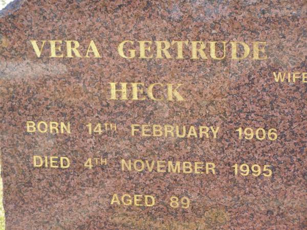 Vera Gertrude HECK,  | wife of Frank Wilhelm HECK,  | born 14 Feb 1906,  | died 4 Nov 1995 aged 89 years;  | Frank Wilhelm HECK,  | born 13 Feb 1906,  | died 22 Dec 1997 aged 91 years;  | Pimpama Island cemetery, Gold Coast  | 