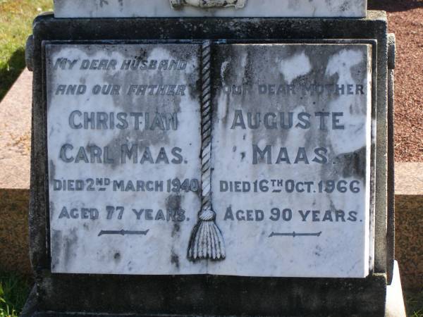 Christian Carl MAAS,  | husband father,  | died 2 March 1940 aged 77 years;  | Auguste MAAS,  | mother,  | died 16 Oct 1966 aged 90 years;  | Pimpama Island cemetery, Gold Coast  | 