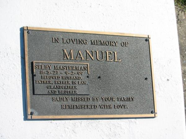 Selby Masterman MANUEL,  | 11-5-27 - 9-2-99,  | husband father father-in-law grandfather brother;  | Pimpama Island cemetery, Gold Coast  | 