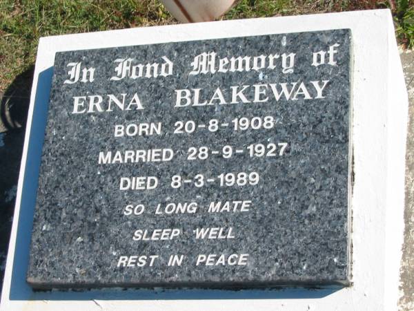 Erna BLAKEWAY,  | born 20-8-1908,  | married 28-9-1927,  | died 8-3-1989;  | Pimpama Island cemetery, Gold Coast  | 