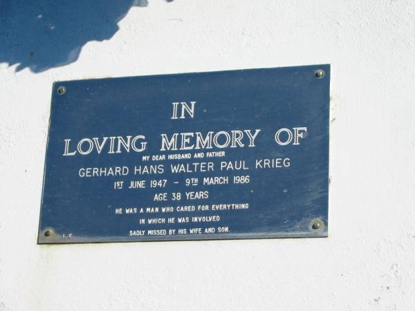 Gerhard Hans Walter Paul KRIEG,  | husband father,  | 1 June 1947 - 9 March 1986 aged 38 years,  | missed by wife & son;  | Pimpama Island cemetery, Gold Coast  | 