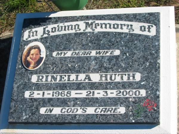 Rinella HUTH,  | wife,  | 2-1-1968 - 21-3-2000;  | Pimpama Island cemetery, Gold Coast  | 