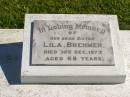 
Lila BREHMER,
died 30 Dec 1973 aged 68 years,
sister;
Pimpama Island cemetery, Gold Coast
