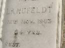 Anna LANGFELDT,
mother,
died 12 Nov 1983 aged 84 years;
Pimpama Island cemetery, Gold Coast