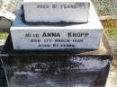 William KROPP,
died 7 Oct 1939 aged 81 years;
Anna KROPP,
died 17 March 1950 aged 81 years;
Pimpama Island cemetery, Gold Coast