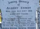 Albert ERNST,
died 25 Oct 1913 aged 60 years,
father husband;
Anna Hulda Berta ERNST,
died 27 Jan 1946 aged 85 years;
Pimpama Island cemetery, Gold Coast