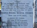 Albert ERNST,
died 25 Oct 1913 aged 60 years,
father husband;
Anna Hulda Berta ERNST,
died 27 Jan 1946 aged 85 years;
Pimpama Island cemetery, Gold Coast