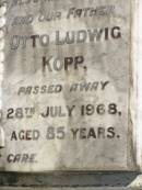 Emily Auguste KOPP,
wife mother,
died 23 Dec 1960 aged 78 years;
Otto Ludwig KOPP,
husband father,
died 28 July 1968 aged 85 years;
Pimpama Island cemetery, Gold Coast
