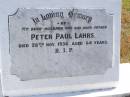 
Peter Paul LAHRS,
husband father,
died 28 Nov 1936 aged 64 years;
Pimpama Island cemetery, Gold Coast
