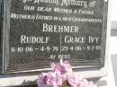 
Rudolf BREHMER,
father father-in-law grandparent,
6-1-06 - 4-9-76;
Grace Ivy BREHMER,
mother mother-in-law grandparent,
25-4-06 - 9-7-95;
Pimpama Island cemetery, Gold Coast
