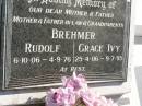 Rudolf BREHMER,
father father-in-law grandparent,
6-1-06 - 4-9-76;
Grace Ivy BREHMER,
mother mother-in-law grandparent,
25-4-06 - 9-7-95;
Pimpama Island cemetery, Gold Coast