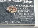 Gwendoline Mary JEREMY,
1-2-1934 - 26-11-2001,
husband Jim;
Pimpama Island cemetery, Gold Coast