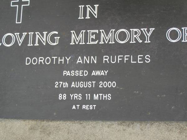 Dorothy Ann RUFFLES,  | died 27 Aug 2000 aged 88 years 11 months;  | Pimpama Uniting cemetery, Gold Coast  | 