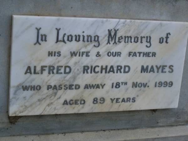Alfred Richard MAYES,  | wife father,  | died 18 Nov 1999 aged 89 years;  | Pimpama Uniting cemetery, Gold Coast  | 