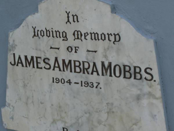 James Ambra MOBBS,  | 1904 - 1937;  | Florence Catherine Eliza MCGEARY (formerly MOBBS nee PEACHEY),  | wife of Robert Joseph (Bob) MCGEARY,  | wife & mother of Arthur & Daphne,  | 4-9-1907 - 27-2-1998;  | Pimpama Uniting cemetery, Gold Coast  | 