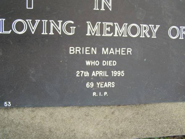Brien MAHER,  | died 27 April 1995 aged 69 years;  | Pimpama Uniting cemetery, Gold Coast  | 