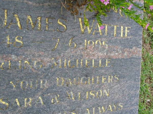 Robert James WATTIE,  | 20-8-1918 - 7-6-1995,  | missed by Michelle,  | daughters Simone, Sara & Alison,  | mother Isabel,  | sisters Noela & Heather;  | Pimpama Uniting cemetery, Gold Coast  | 